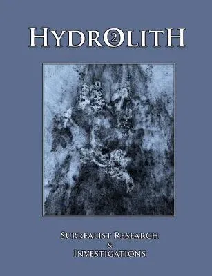 Hydrolith 2: Surrealist Research & Investigations (Revised)