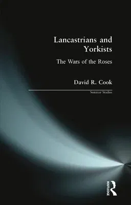 Lancastrians and Yorkists: The Wars of the Roses