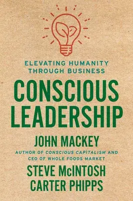 Conscious Leadership: Elevating Humanity Through Business