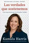 Las Verdades Que Sostenemos: (Edición Para Lectores Jóvenes)