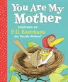 You Are My Mother: Inspired by P.D. Eastman's Are You My Mother?