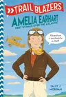 Trailblazers: Amelia Earhart: First Woman Over the Atlantic