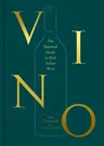 Vino: The Essential Guide to Real Italian Wine