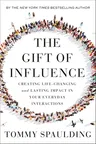 The Gift of Influence: Creating Life-Changing and Lasting Impact in Your Everyday Interactions