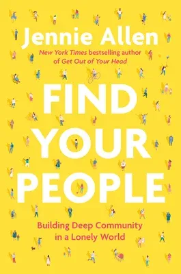 Find Your People: Building Deep Community in a Lonely World