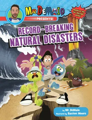 Mr. Demaio Presents!: Record-Breaking Natural Disasters: Based on the Hit Youtube Series!