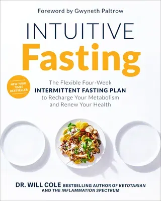 Intuitive Fasting: The Flexible Four-Week Intermittent Fasting Plan to Recharge Your Metabolism and Renew Your Health