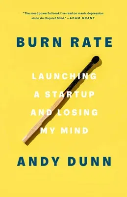 Burn Rate: Launching a Startup and Losing My Mind