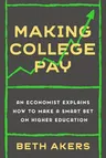 Making College Pay: An Economist Explains How to Make a Smart Bet on Higher Education