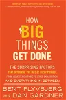 How Big Things Get Done: The Surprising Factors That Determine the Fate of Every Project, from Home Renovations to Space Exploration and Everyt