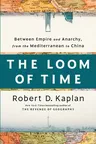 The Loom of Time: Between Empire and Anarchy, from the Mediterranean to China