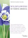 National Audubon Society Wildflowers of North America: The Complete Identification Reference to Wildflowers--With Full-Color Photographs; Updated Rang