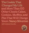 The Cookie That Changed My Life: And More Than 100 Other Classic Cakes, Cookies, Muffins, and Pies That Will Change Yours: A Cookbook