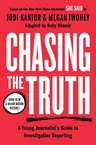 Chasing the Truth: A Young Journalist's Guide to Investigative Reporting: She Said Young Readers Edition