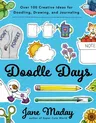 Doodle Days: Over 100 Creative Ideas for Doodling, Drawing, and Journaling