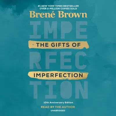 The Gifts of Imperfection: 10th Anniversary Edition: Features a New Foreword