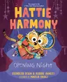 Hattie Harmony: Opening Night