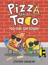 Pizza and Taco: Too Cool for School: (A Graphic Novel)