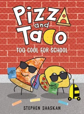 Pizza and Taco: Too Cool for School: (A Graphic Novel)