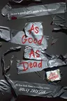 As Good as Dead: The Finale to a Good Girl's Guide to Murder