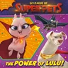 The Power of Lulu! (DC League of Super-Pets Movie): Includes Collector Cards!