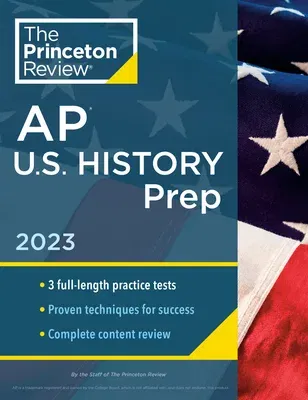 Princeton Review AP U.S. History Prep, 2023: 3 Practice Tests + Complete Content Review + Strategies & Techniques