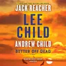 Better Off Dead: A Jack Reacher Novel