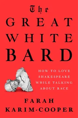 The Great White Bard: How to Love Shakespeare While Talking about Race