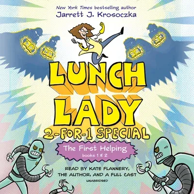 The First Helping (Lunch Lady Books 1 & 2): The Cyborg Substitute and the League of Librarians