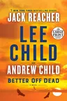 Better Off Dead: A Jack Reacher Novel