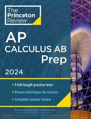 Princeton Review AP Calculus AB Prep, 10th Edition: 5 Practice Tests + Complete Content Review + Strategies & Techniques