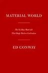 Material World: The Six Raw Materials That Shape Modern Civilization