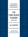 The Time-Block Planner (Second Edition): A Daily Method for Deep Work in a Distracted World