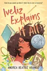 Iveliz Explains It All: (Newbery Honor Award Winner)