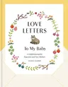 Love Letters to My Baby, Revised and Updated Edition: A Guided Journal for Expectant and New Mothers