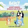 Bluey: What Games Should We Play?: A Lift-The-Flap Book