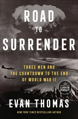 Road to Surrender: Three Men and the Countdown to the End of World War II