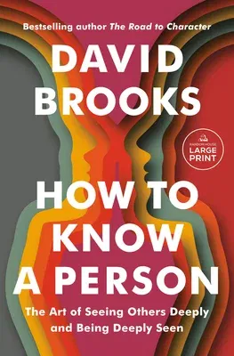 How to Know a Person: The Art of Seeing Others Deeply and Being Deeply Seen