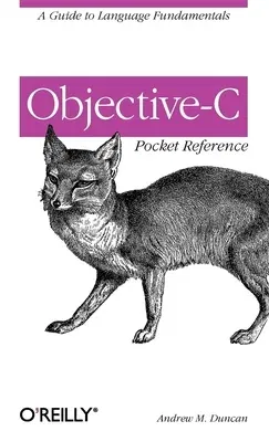 Objective-C Pocket Reference: A Guide to Language Fundamentals