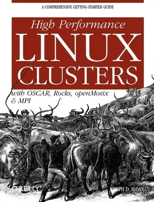 High Performance Linux Clusters: With OSCAR, Rocks, openMosix, and MPI