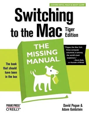 Switching to the Mac: The Missing Manual, Tiger Edition: The Missing Manual