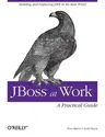 Jboss at Work: A Practical Guide: A Practical Guide