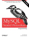 MySQL Stored Procedure Programming: Building High-Performance Web Applications in MySQL