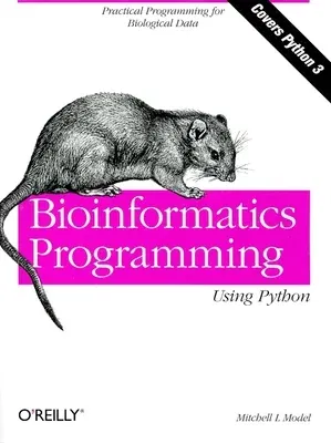 Bioinformatics Programming Using Python: Practical Programming for Biological Data