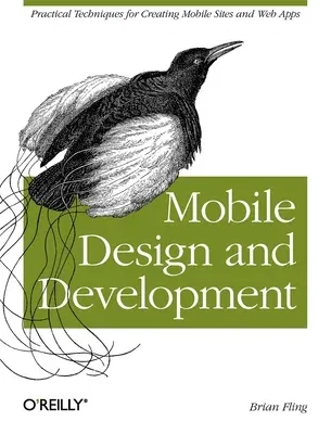 Mobile Design and Development: Practical Concepts and Techniques for Creating Mobile Sites and Web Apps