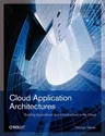 Cloud Application Architectures: Building Applications and Infrastructure in the Cloud