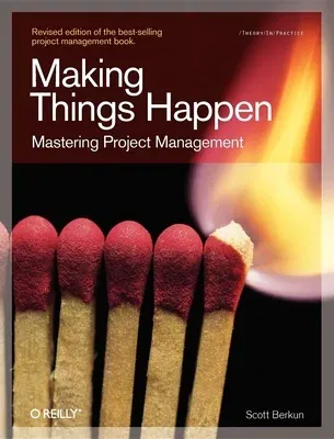 Making Things Happen: Mastering Project Management (Revised)