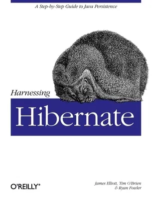 Harnessing Hibernate: Step-By-Step Guide to Java Persistence