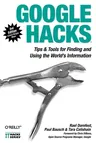 Google Hacks: Tips & Tools for Finding and Using the World's Information