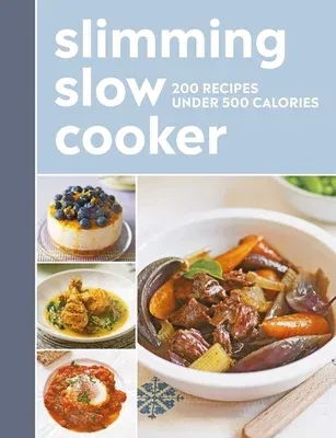 Slimming Slow Cooker: 200 Recipes Under 500 Calories